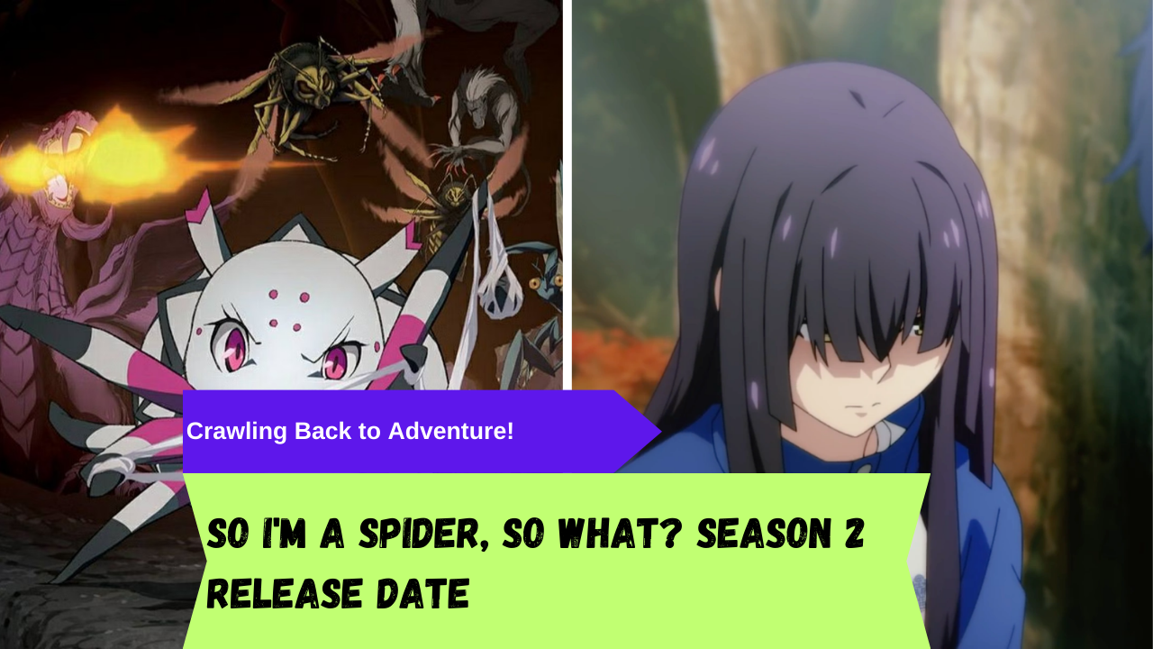So I'm A Spider So What Episode 17 So I'm a Spider, So What? Season 2 Release Date: Crawling Back to