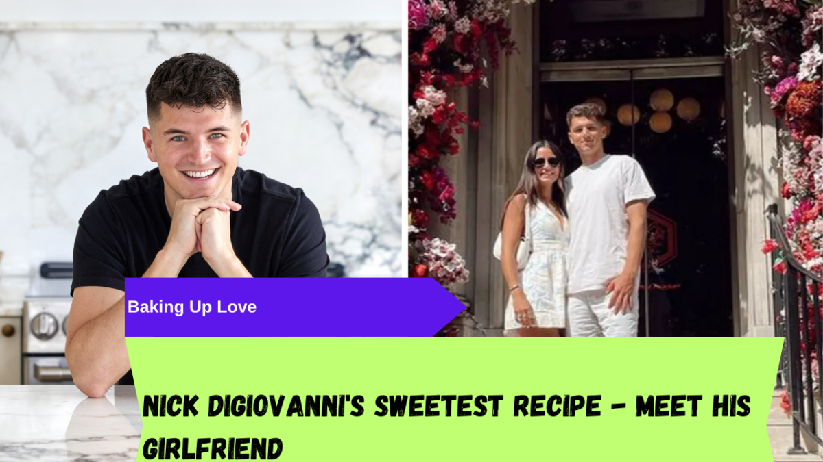 Baking Up Love Nick DiGiovanni's Sweetest Recipe Meet His Girlfriend