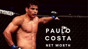 Paulo Costa is one of the top UFC stars and here is all about his net worth, MMA career, record and more