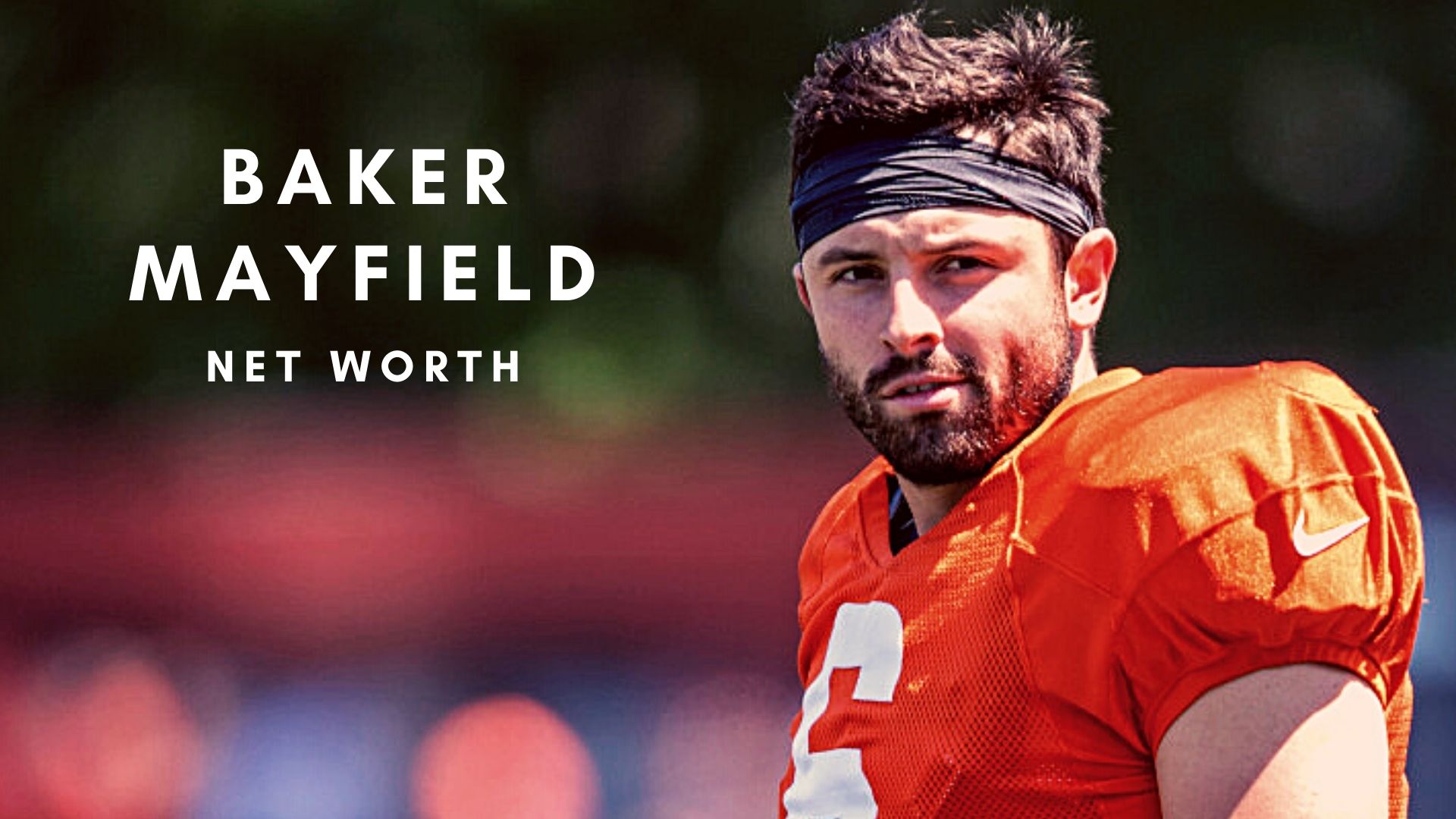 Baker Mayfield 2021 Net Worth Salary Records And Endorsements