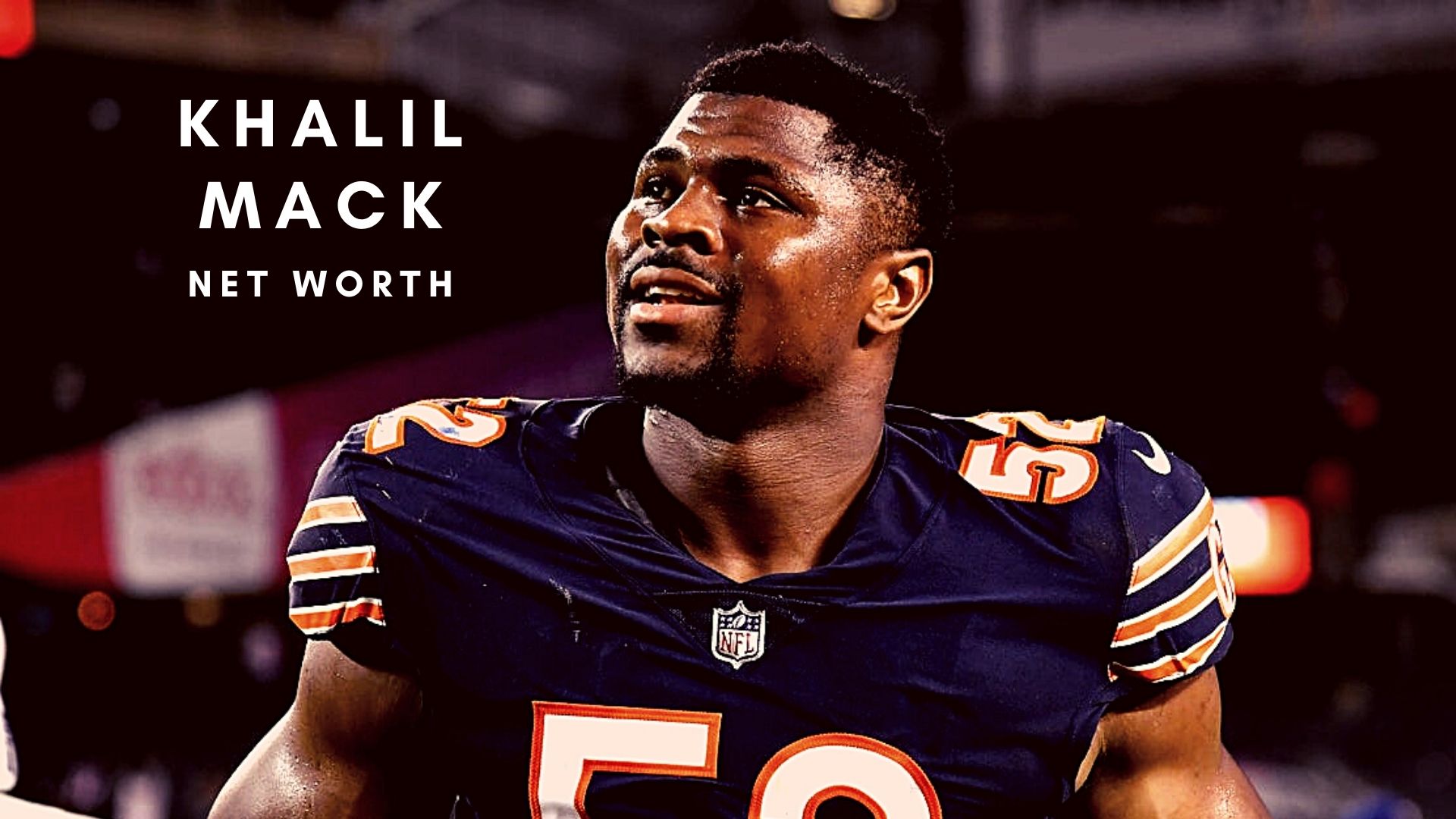 Khalil Mack 2022 Net Worth, Contract Details And Personal Life