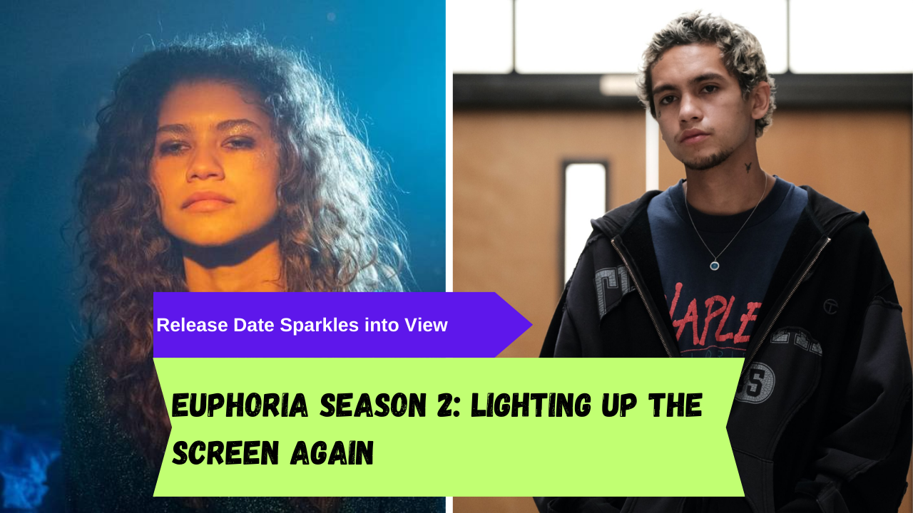 Euphoria Season 2 Lighting Up the Screen Again Release Date Sparkles