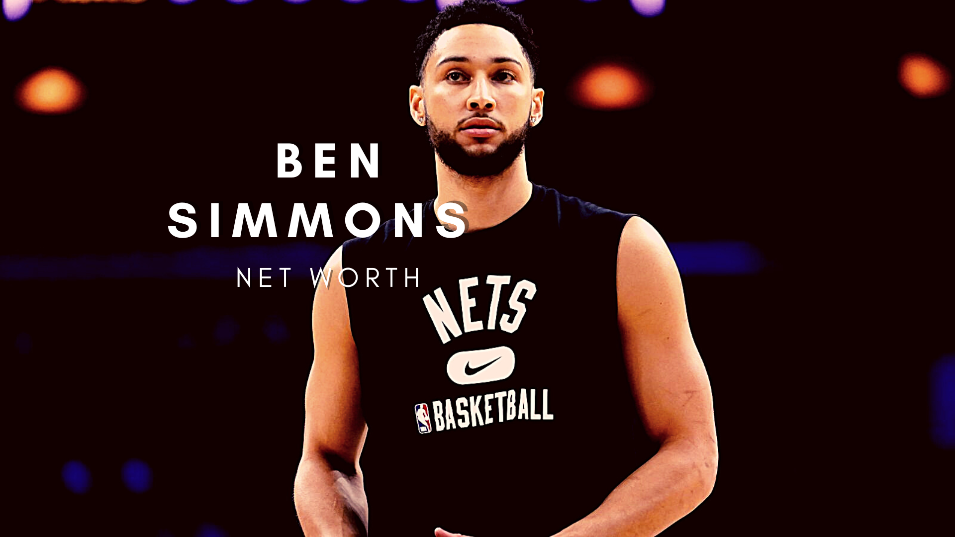 Ben Simmons Net Worth