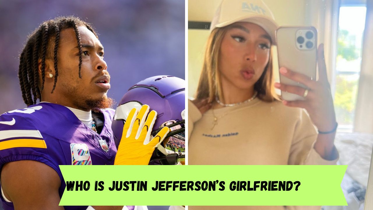 Who is Justin Jefferson's Girlfriend? Know more about NFL star's