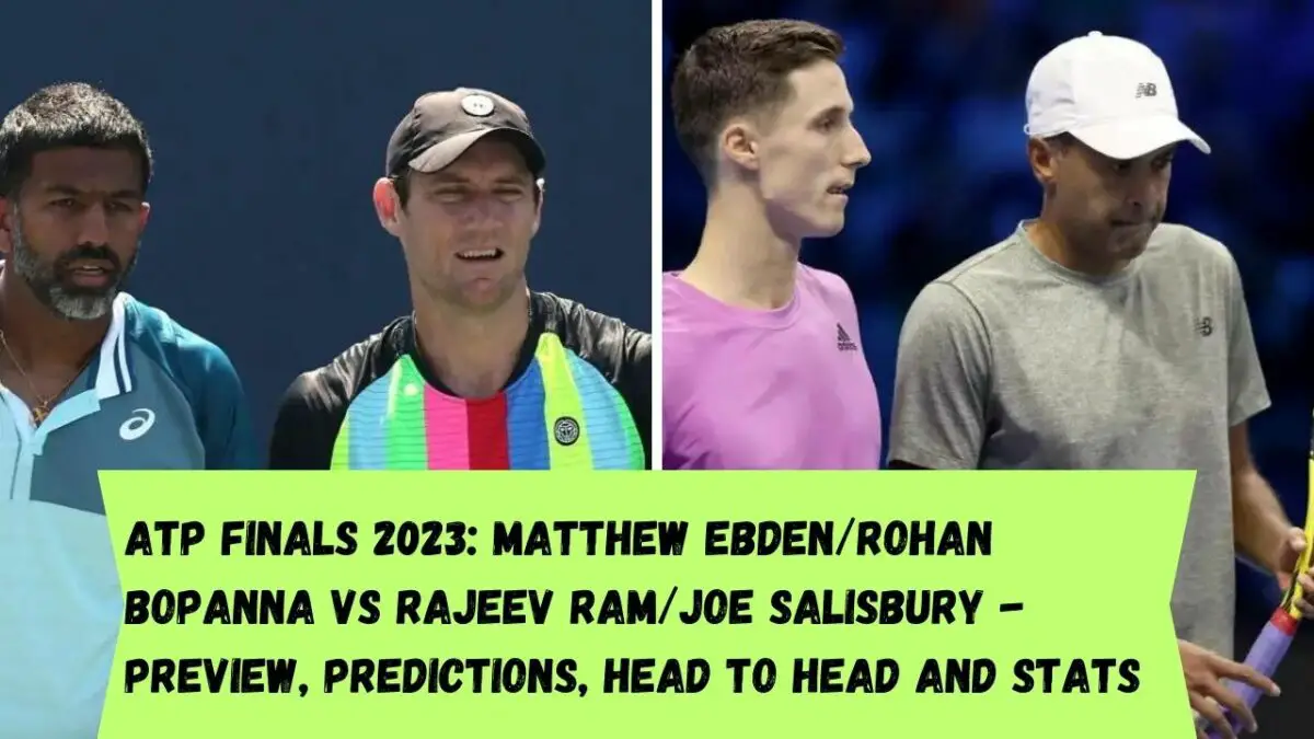 ATP Finals 2023: Matthew Ebden/Rohan Bopanna vs Rajeev Ram/Joe Salisbury - Preview, Predictions, Head to head and Stats