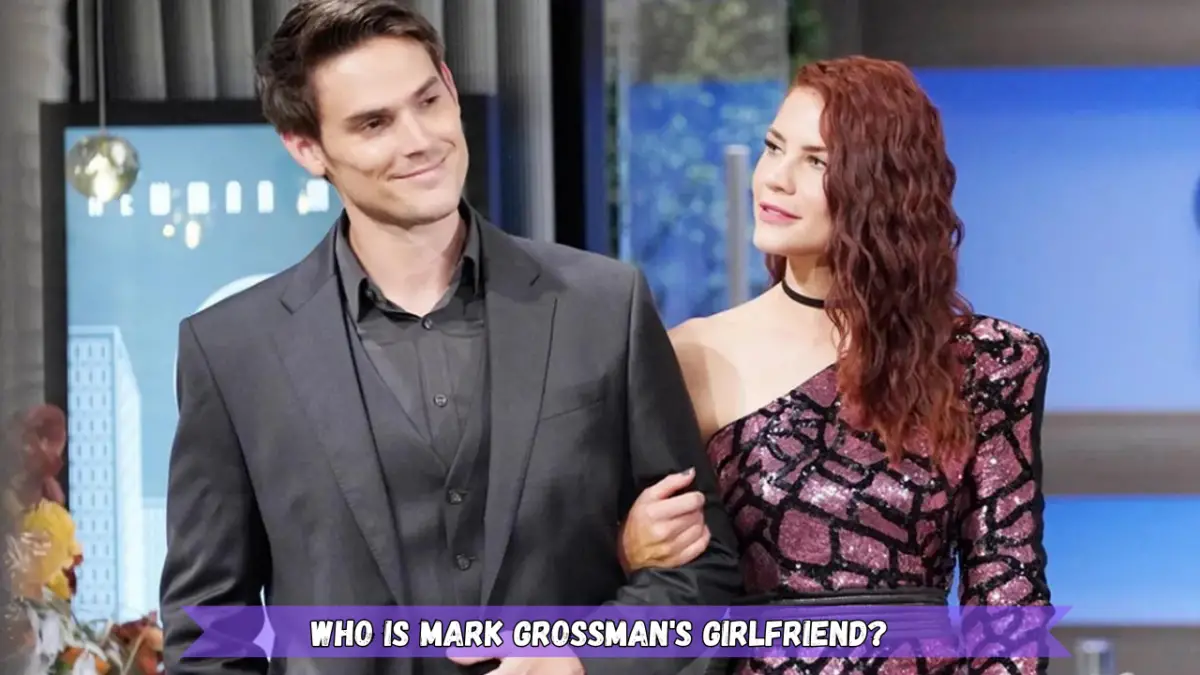 Who Is Mark Grossman's Girlfriend?