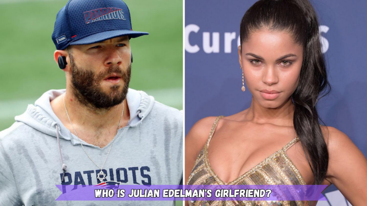 Who is Julian Edelman's Girlfriend?