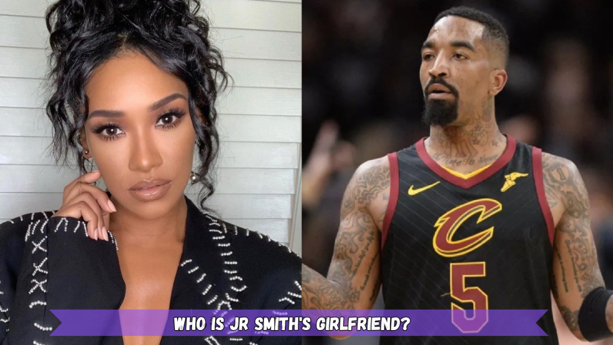 Who is JR Smith's Girlfriend?