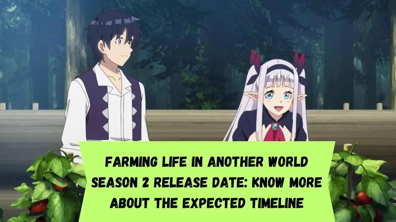 Farming Life in Another World Season 2 Release Date Predictions