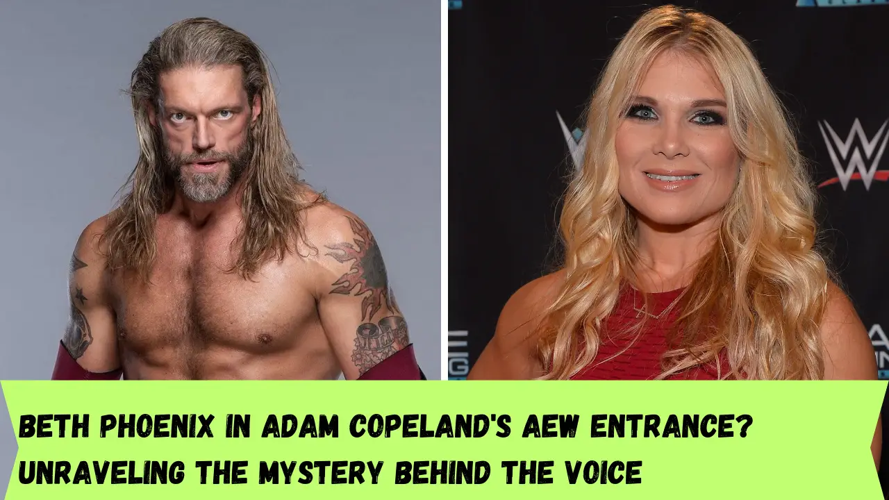 Beth Phoenix in Adam Copeland's AEW Entrance? Unraveling the Mystery Behind the Voice