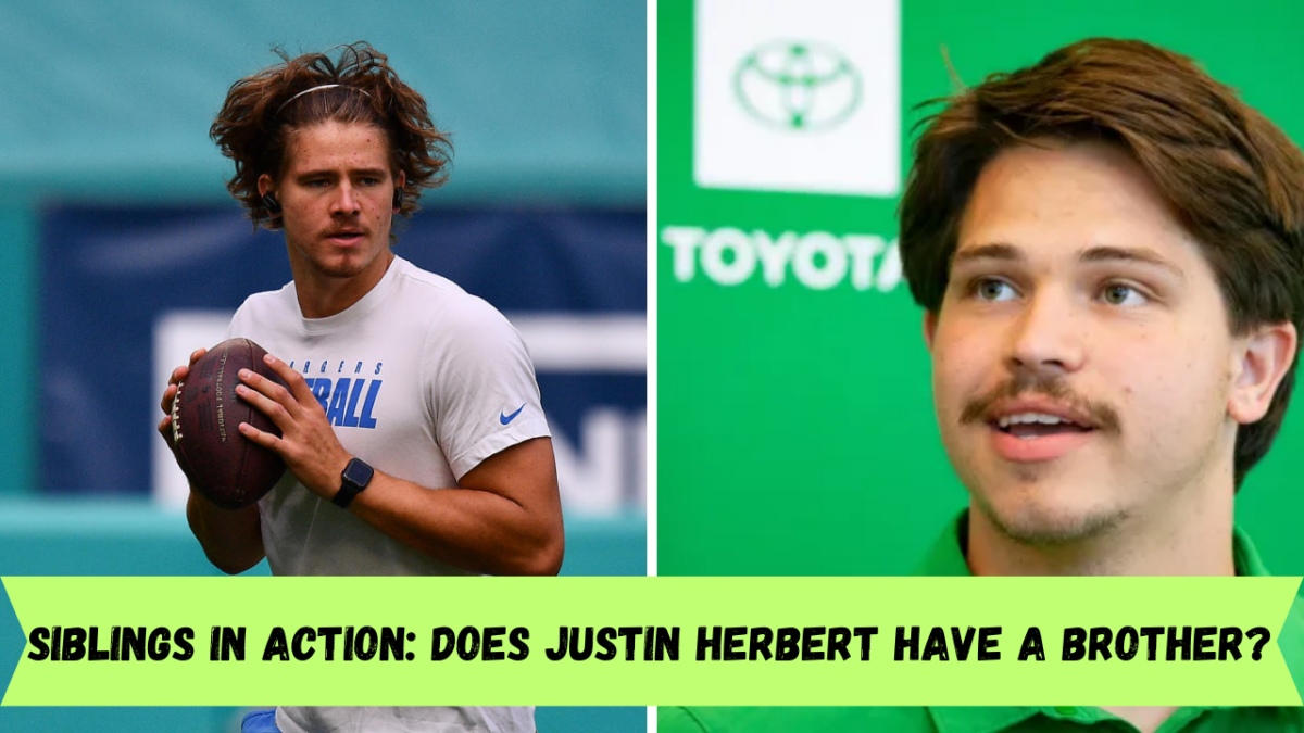 Siblings in action: Does Justin Herbert have a brother? 1 Copy of Is It Real Or Just Rumour 61 1