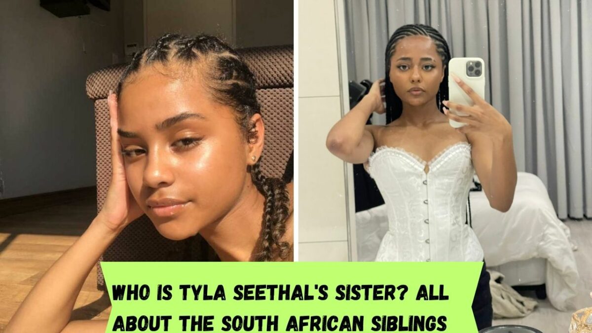 Who is Tyla Seethal's Sister? All about the South African siblings