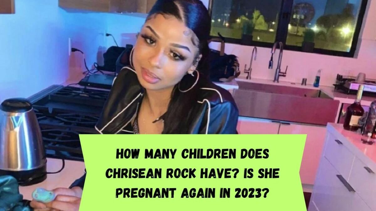 How many children does Chrisean Rock have? Is she pregnant again in 2023?