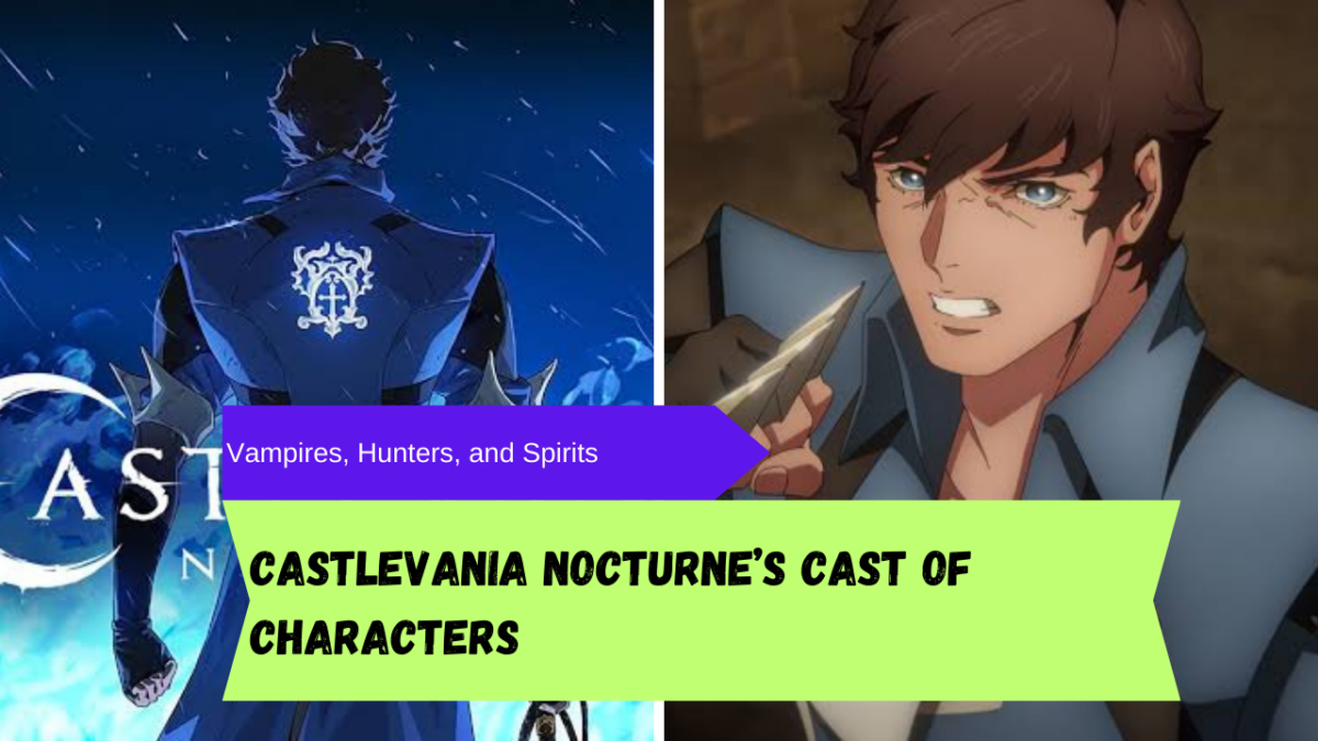 Vampires, Hunters, and Spirits: Castlevania Nocturne’s Cast of Characters 1 Vampires, Hunters, and Spirits: Castlevania Nocturne’s Cast of Characters
