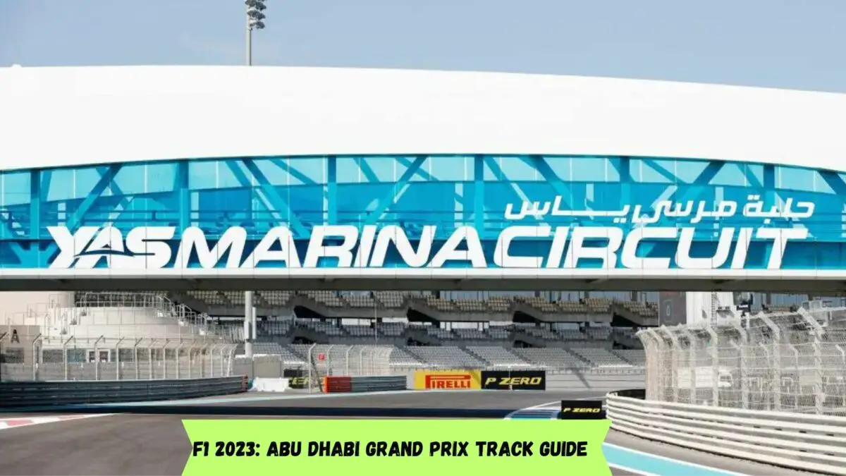 F1 2023: Abu Dhabi Grand Prix Track Guide
