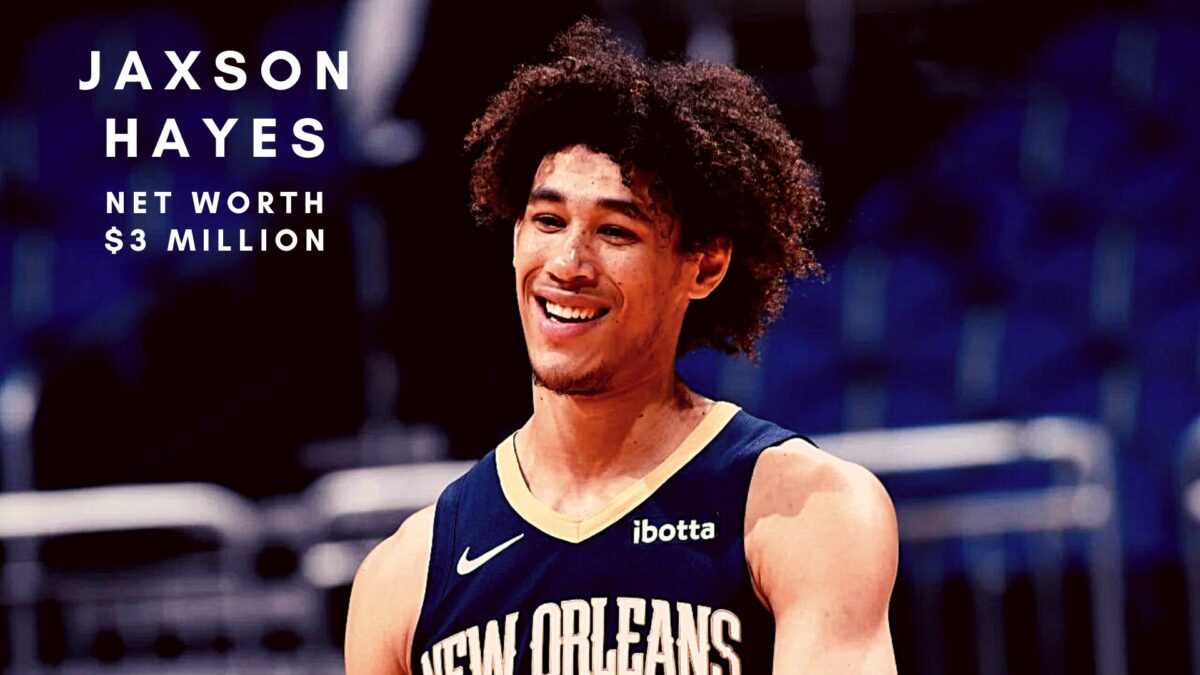 Jaxson Hayes 2023 Net Worth, Salary, Records, and Endorsements