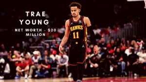 TRAE Young Net Worth