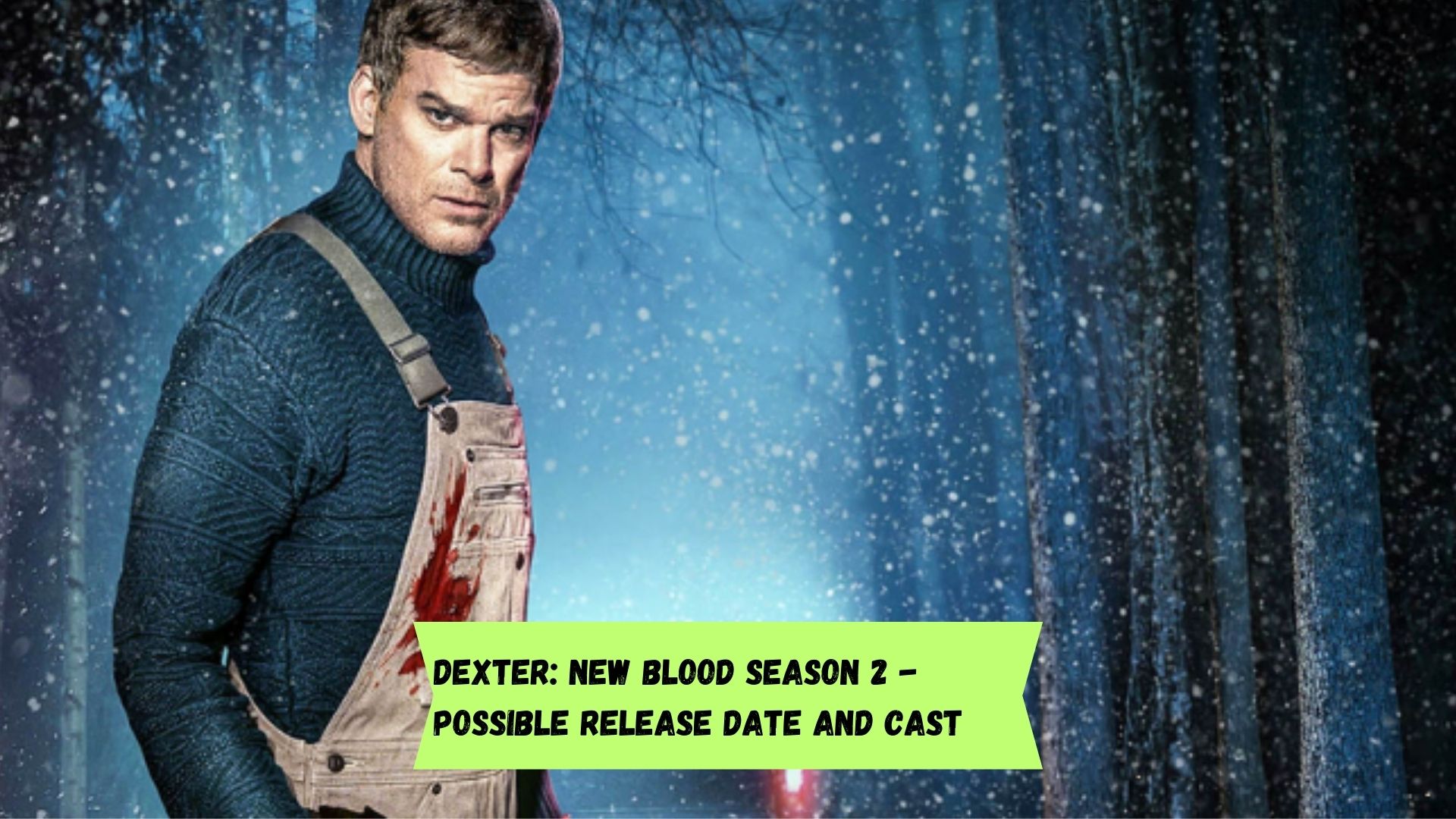 Dexter: New Blood Season 2 - Possible Release Date and Cast - Media Referee - Will Dexter New Blood Have A Season 2