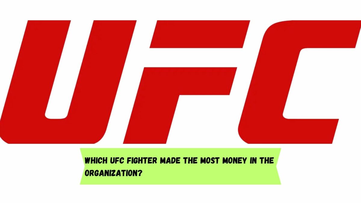 Which UFC fighter made the most money in the organization?