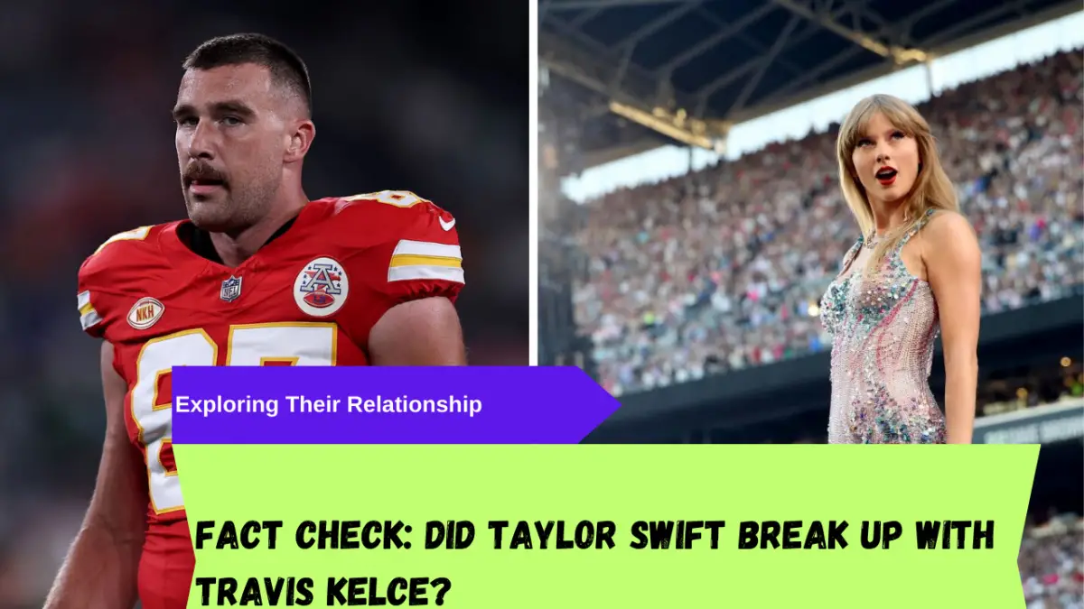 Did Taylor Swift breakup with Travis Kelce