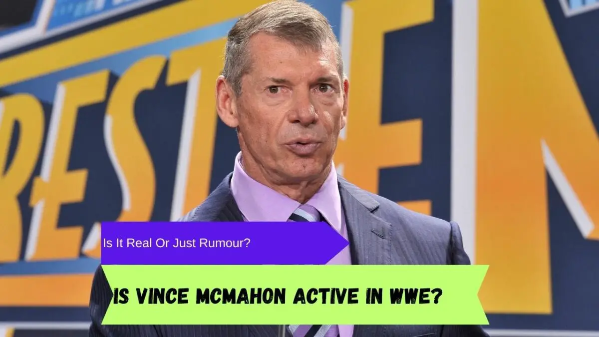 Is Vince McMahon still active in WWE
